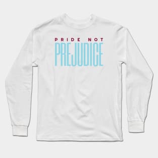 Pride Not Prejudice Long Sleeve T-Shirt